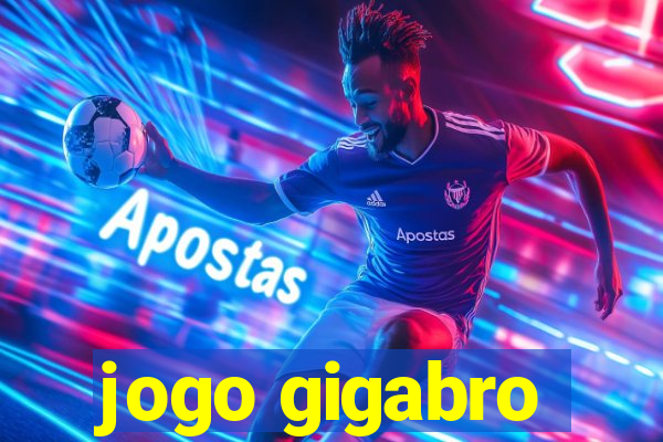 jogo gigabro